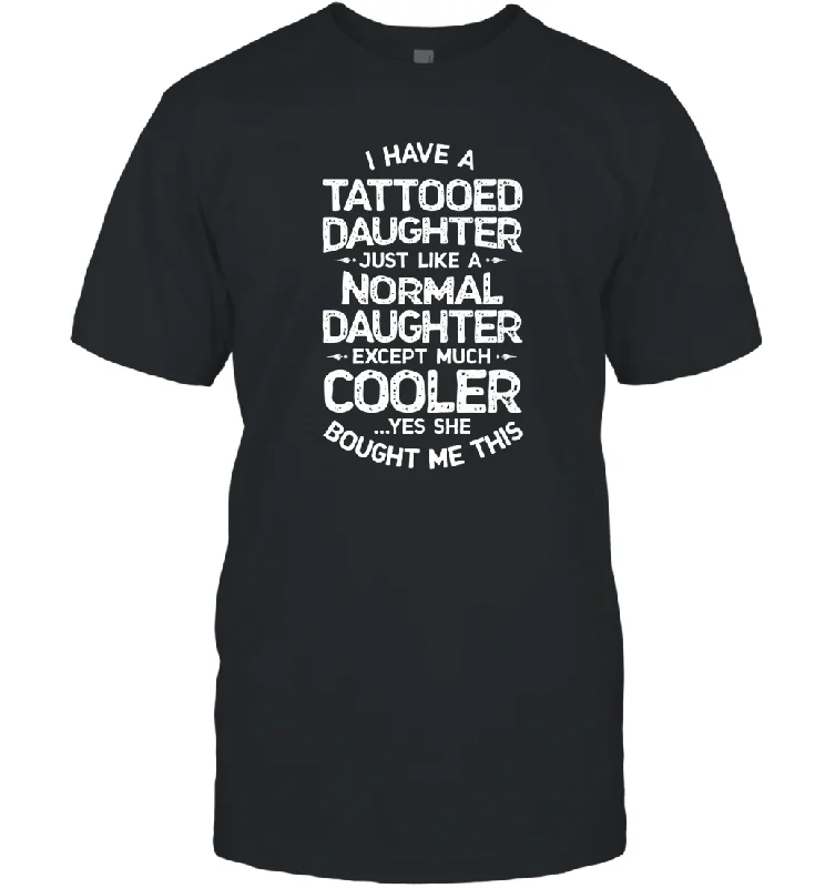 Tattooed Daughter T shirt Tattoo Fathers Day Dad Funny Gift Men Cotton T-Shirt