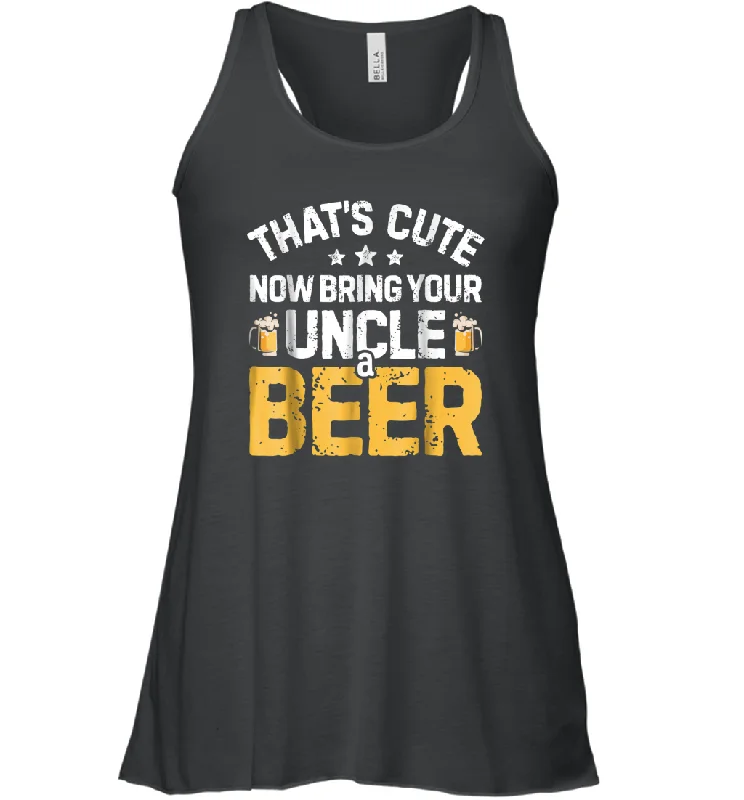 That's Cute Now Bring Your Uncle A Beer Shirt Drinking Women Racerback Tank