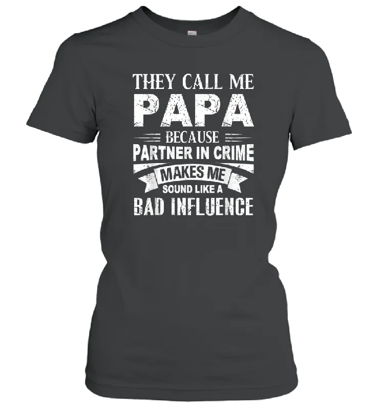 They Call Me Papa Because Partner In Crime Women Cotton T-Shirt