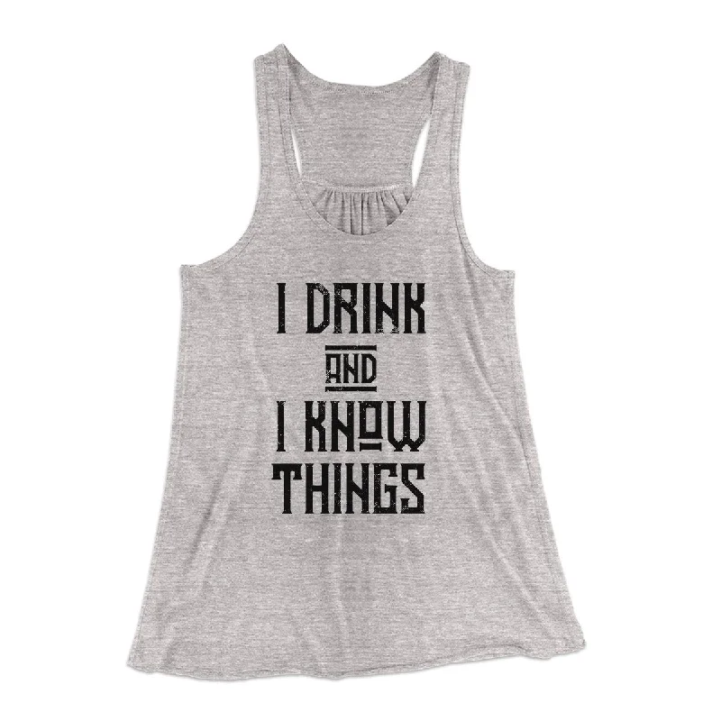 I Drink and I Know Things Women's Flowey Tank Top