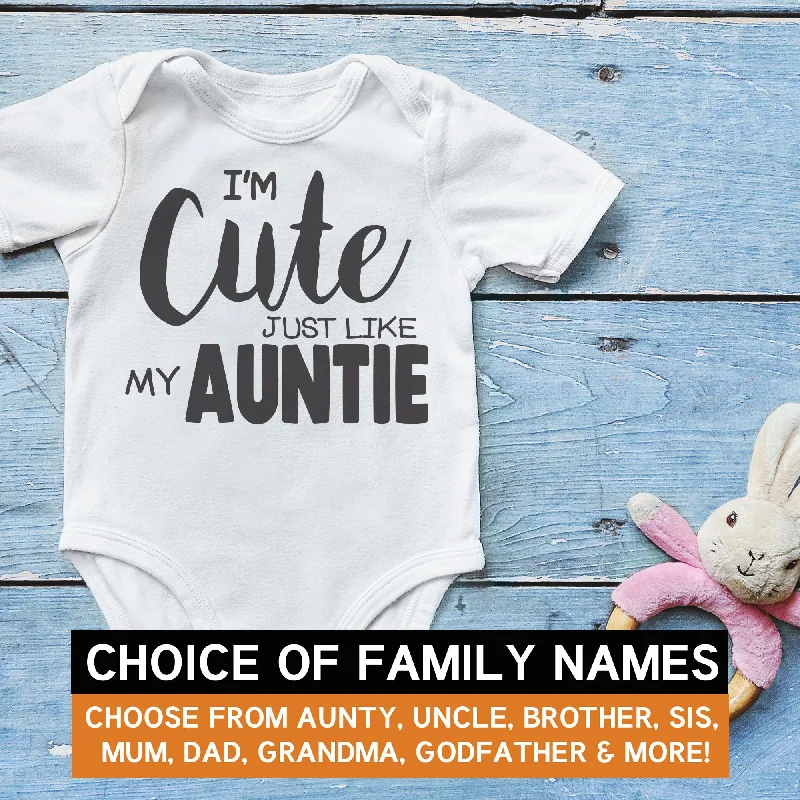 Pick A Family Name - Cute Like Mummy, Auntie, Grandad and more - Baby Bodysuit