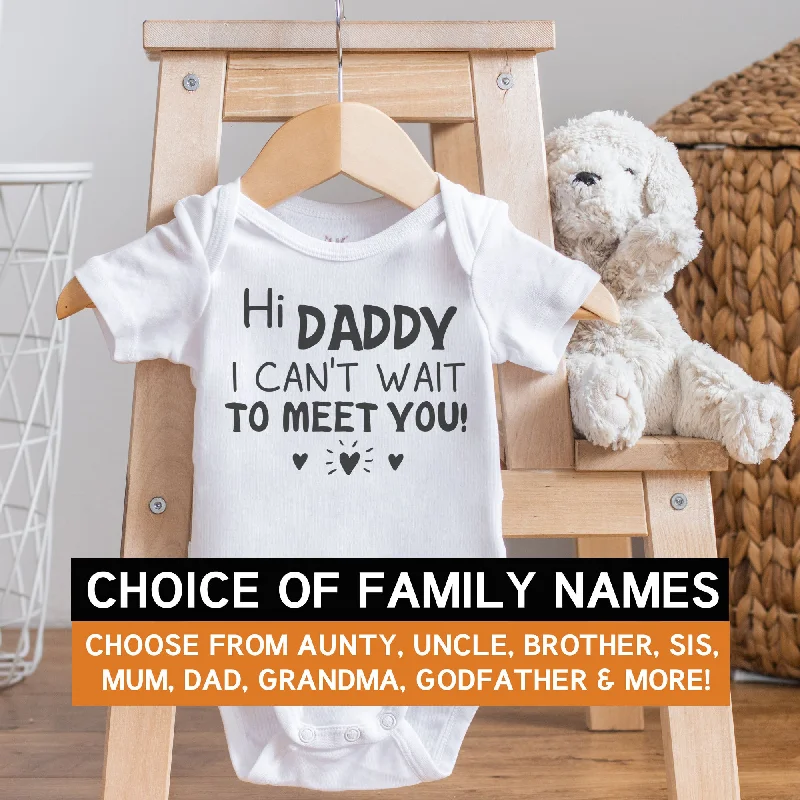 Pick A Family Name - Hi Mummy, Auntie, Grandad and more I Can't Wait To Meet You - Baby Bodysuit