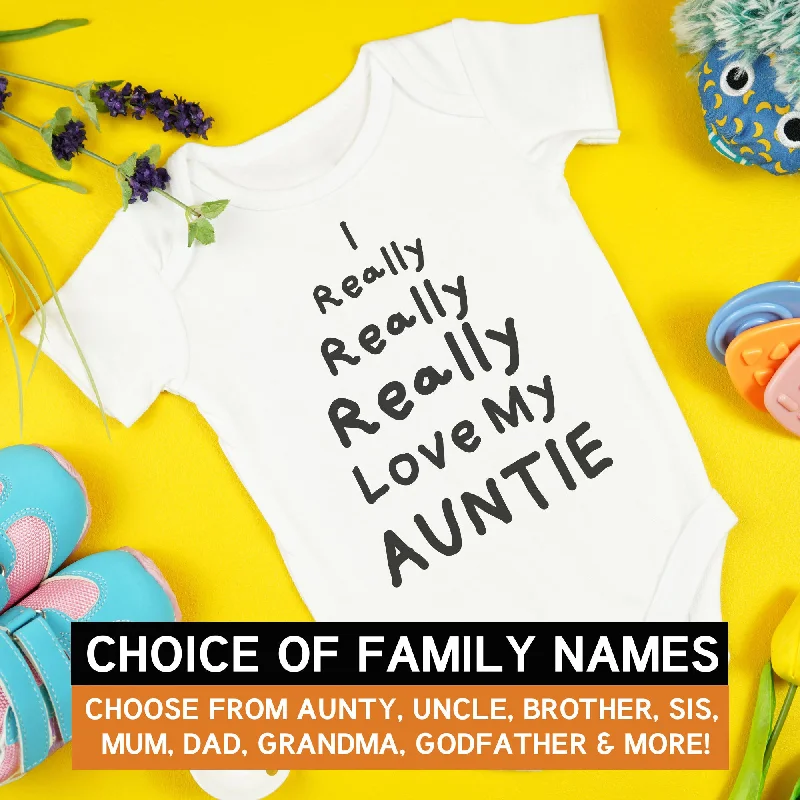 Pick A Family Name - I Really Really Really Love My Mummy, Auntie, Grandad and more - Baby Bodysuit