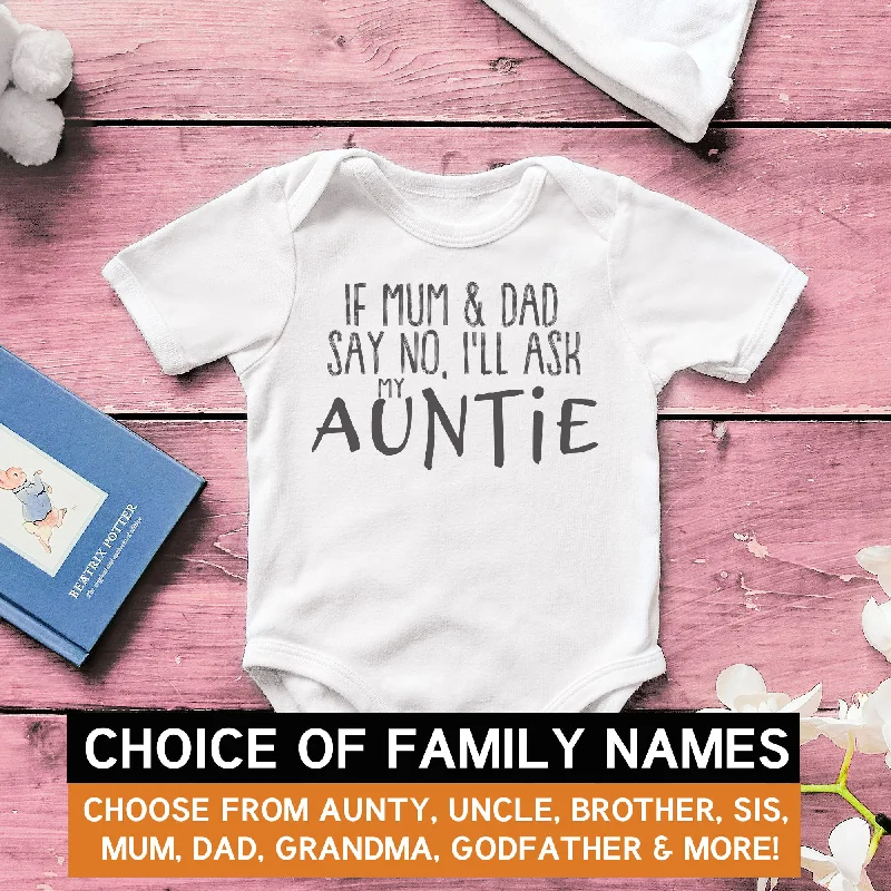 Pick A Family Name - If Mum & Dad Say No Ill Ask Mummy, Auntie, Grandad and more - Baby Bodysuit