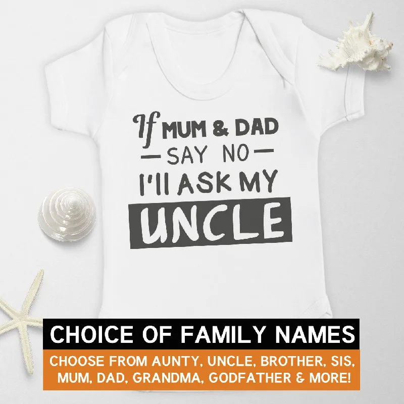 Pick A Family Name - Boxed If Mum & Dad Say No Ill Ask Mummy, Auntie, Grandad and more - Baby Bodysuit